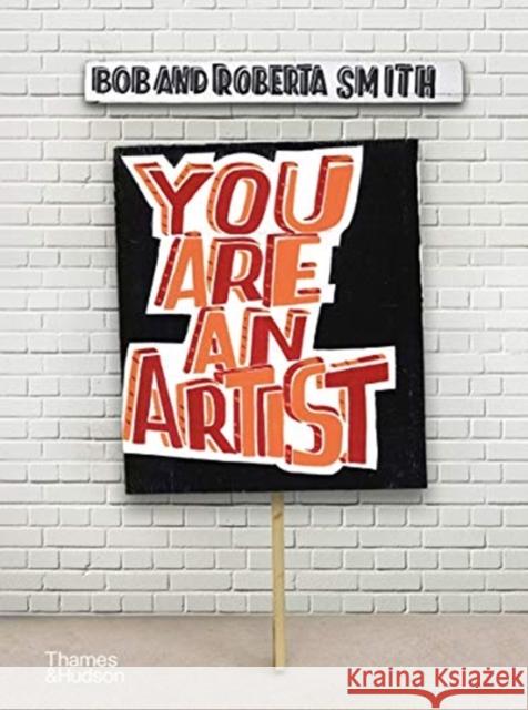 You Are An Artist Bob and Roberta Smith 9780500239933 Thames & Hudson Ltd