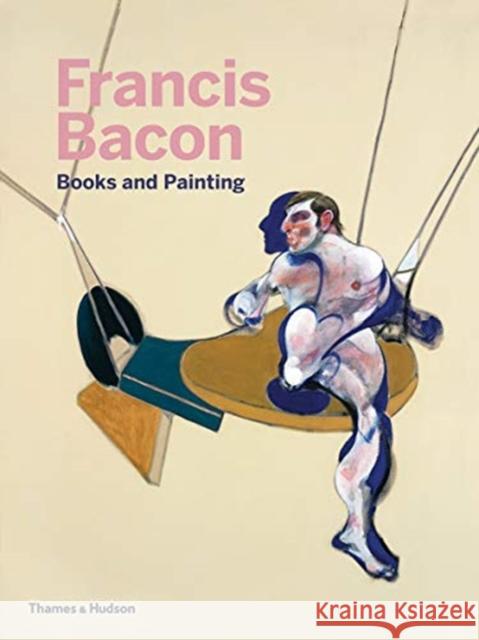 Francis Bacon: Books and Painting Didier Ottinger Bernard Blistene Miguel Egana 9780500239988 Thames & Hudson Ltd
