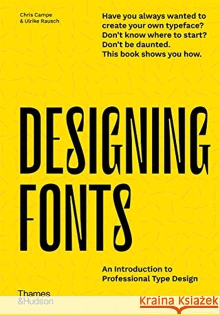 Designing Fonts: An Introduction to Professional Type Design Ulrike Rausch 9780500241554 Thames & Hudson Ltd