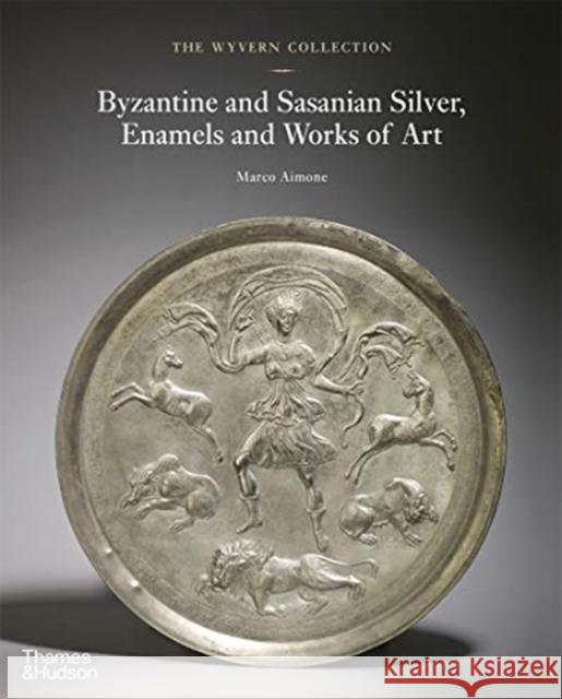The Wyvern Collection: Byzantine and Sasanian Silver, Enamels and Works of Art Marco Aimone 9780500252499 Thames & Hudson