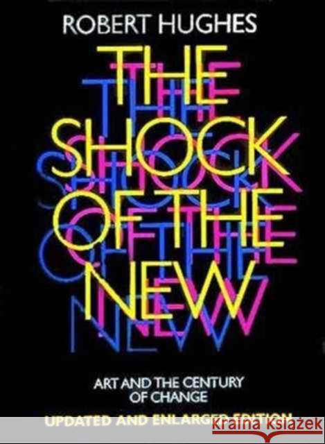The Shock of the New: Art and the Century of Change Robert Hughes 9780500275825