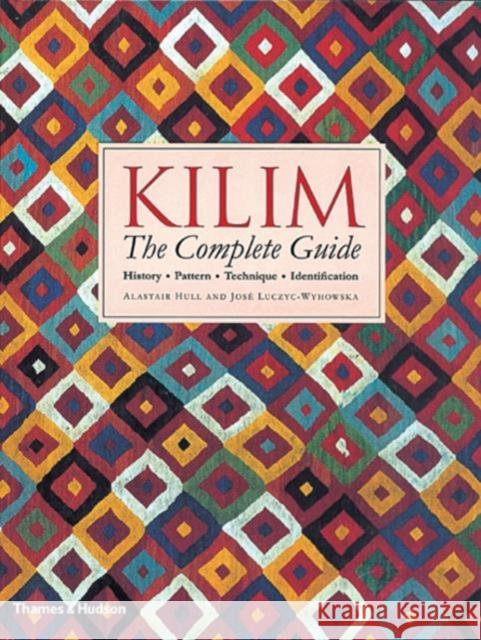 Kilim: The Complete Guide: History · Pattern · Technique · Identification Jose Luczyc-Wyhowska 9780500282212 Thames & Hudson Ltd