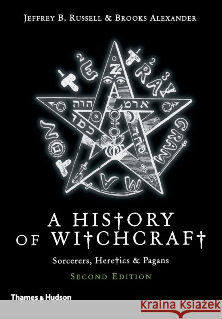 A New History of Witchcraft: Sorcerers, Heretics & Pagans Brooks Alexander 9780500286340