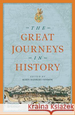 The Great Journeys in History Robin Hanbury-Tenison   9780500287033 Thames & Hudson Ltd