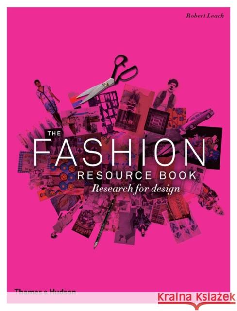 The Fashion Resource Book: Research for Design Leach, Robert 9780500290354 0