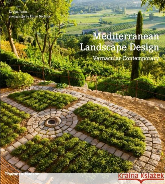 Mediterranean Landscape Design: Vernacular Contemporary Louisa Jones 9780500291115 Thames & Hudson Ltd