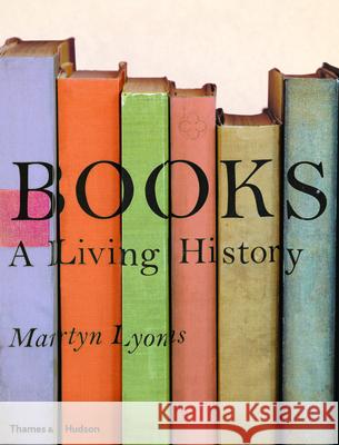 Books: A Living History Martyn Lyons 9780500291153 Thames & Hudson Ltd