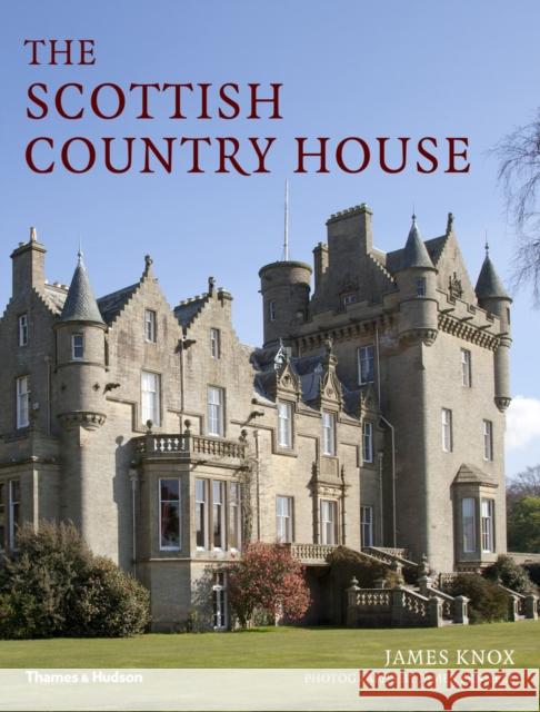 The Scottish Country House James Knox 9780500291726 Thames & Hudson Ltd