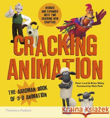Cracking Animation: The Aardman Book of 3-D Animation Peter Lord Brian Sibley Nick Park 9780500291993 Thames & Hudson