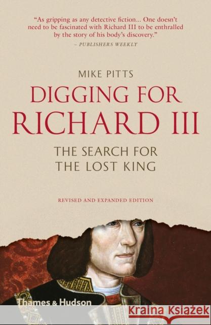 Digging for Richard III: The Search for the Lost King Mike Pitts 9780500292020