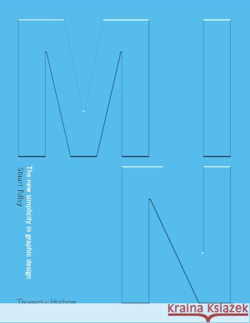 Min: The New Simplicity in Graphic Design Tolley, Stuart 9780500292198 Thames & Hudson