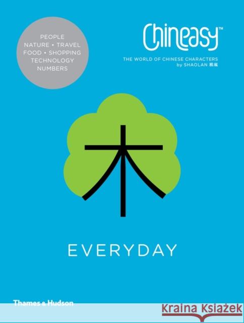 Chineasy™ Everyday: The World of Chinese Characters ShaoLan 9780500292266