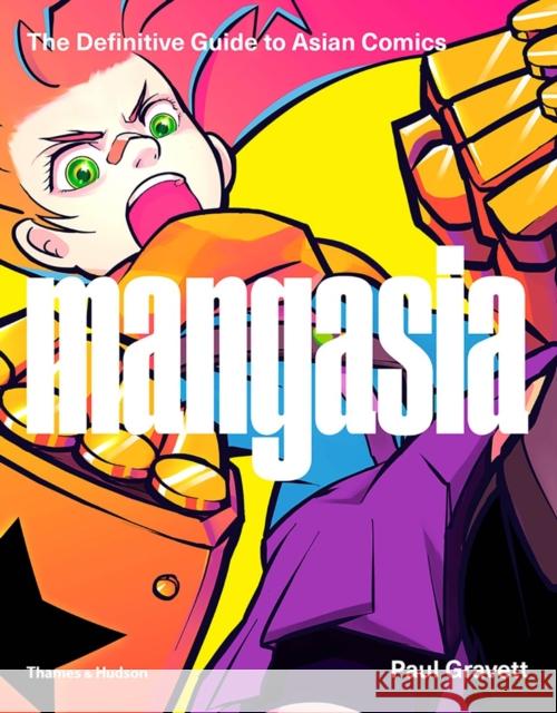 Mangasia: The Definitive Guide to Asian Comics Gravett, Paul 9780500292433 Thames & Hudson Ltd