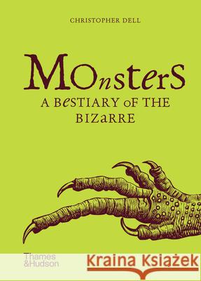 Monsters: A Bestiary of the Bizarre Christopher Dell 9780500292556 Thames & Hudson Ltd