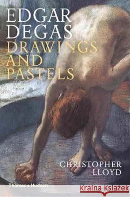 Edgar Degas: Drawings and Pastels Lloyd, Christopher 9780500293416 Thames & Hudson Ltd