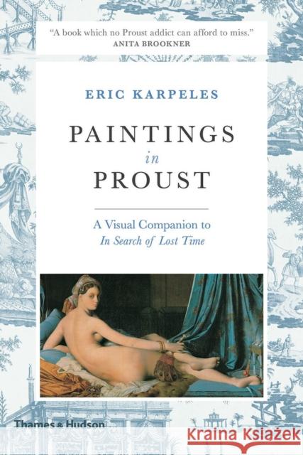 Paintings in Proust: A Visual Companion to 'In Search of Lost Time' Eric Karpeles 9780500293423