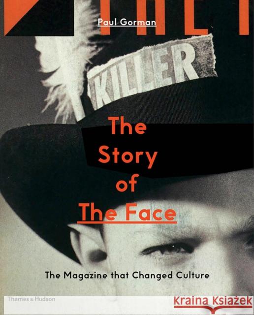 The Story of the Face: The Magazine That Changed Culture Gorman, Paul 9780500293478 Thames & Hudson