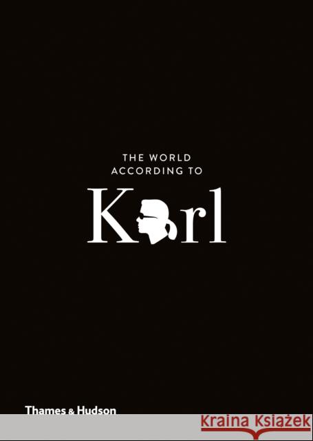 The World According to Karl: The Wit and Wisdom of Karl Lagerfeld Jean-Christophe Napias Sandrine Gulbenkian  9780500293935 Thames & Hudson Ltd