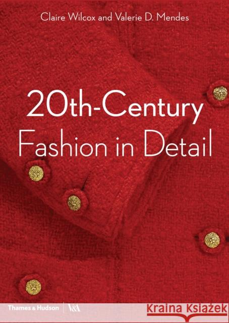 20th-Century Fashion in Detail (Victoria and Albert Museum) Valerie D. Mendes 9780500294109 Thames & Hudson Ltd