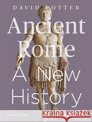 Ancient Rome: A New History David Potter 9780500294123