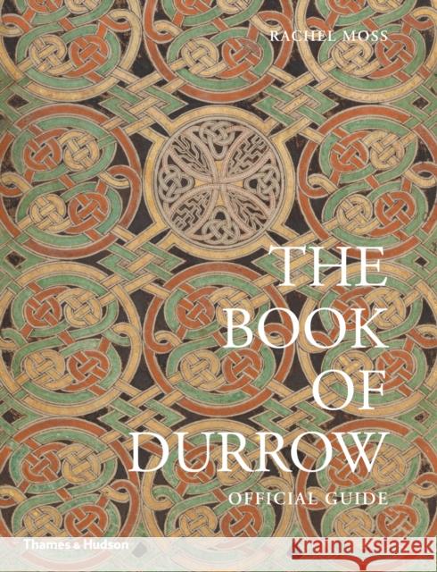 The Book of Durrow Trinity College Library, Dublin Rachel Moss  9780500294604 Thames & Hudson Ltd