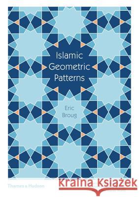 Islamic Geometric Patterns Eric Broug 9780500294680 Thames & Hudson Ltd