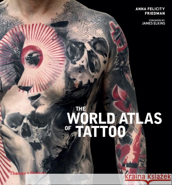 The World Atlas of Tattoo Friedman Anna Felicity 9780500294970 Thames & Hudson Ltd