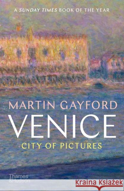 Venice: City of Pictures Martin Gayford 9780500295014 Thames & Hudson