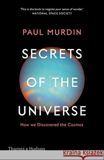 Secrets of the Universe: How We Discovered the Cosmos Murdin Paul 9780500295199 Thames & Hudson Ltd