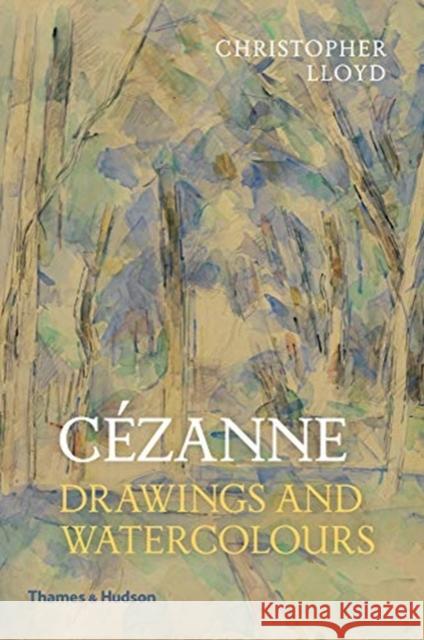 Cezanne: Drawings and Watercolours Christopher Lloyd   9780500295212 Thames & Hudson Ltd