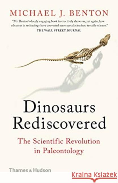 The Dinosaurs Rediscovered: How a Scientific Revolution is Rewriting History Michael J. Benton 9780500295533 Thames & Hudson Ltd
