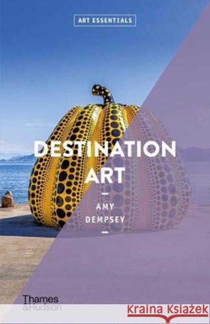 Destination Art Amy Dempsey 9780500295601 Thames & Hudson Ltd