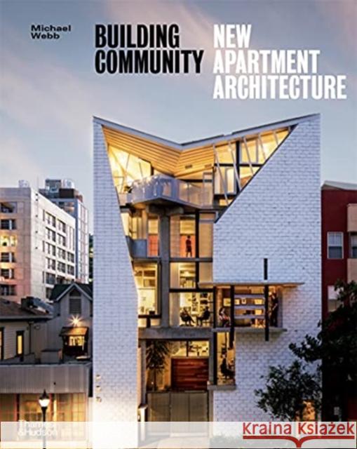 Building Community: New Apartment Architecture Michael Webb 9780500296394 Thames & Hudson Ltd