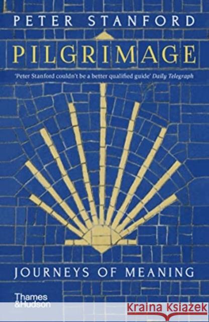 Pilgrimage: Journeys of Meaning PETER STANFORD 9780500296639