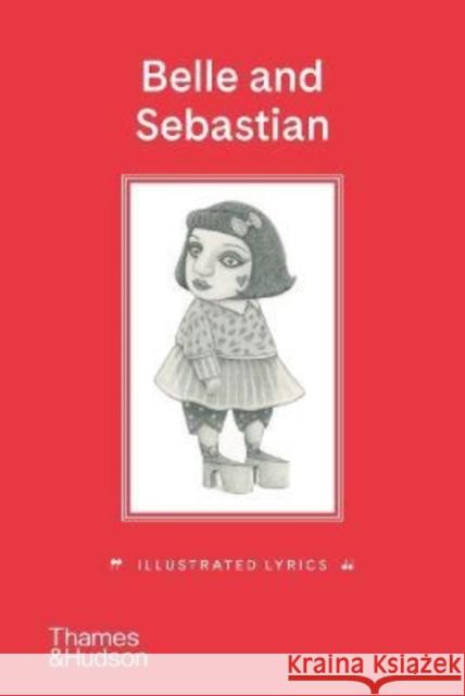 Belle and Sebastian: Illustrated Lyrics Stuart Murdoch 9780500296851 Thames & Hudson Ltd