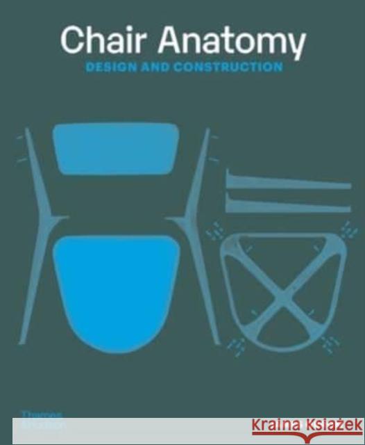Chair Anatomy: Design and Construction James Orrom 9780500297025 Thames & Hudson Ltd