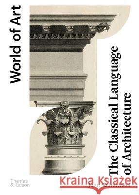 The Classical Language of Architecture John Summerson 9780500297346 Thames & Hudson Ltd