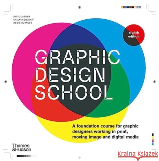 Graphic Design School: A Foundation Course for Graphic Designers Working in Print, Moving Image and Digital Media David Dabner 9780500297421