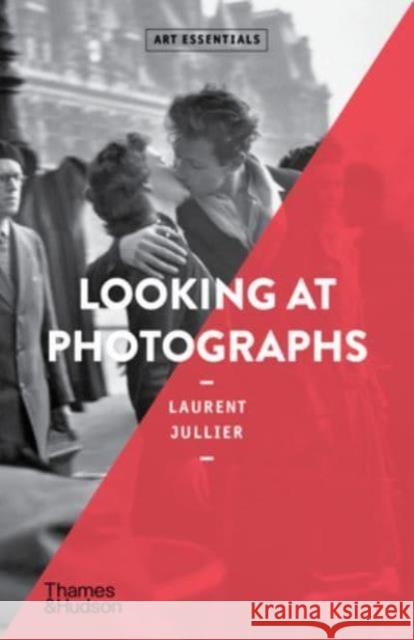 Looking at Photographs Laurent Jullier 9780500297506 Thames & Hudson Ltd