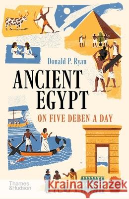 Ancient Egypt on Five Deben a Day Donald P. Ryan 9780500297797