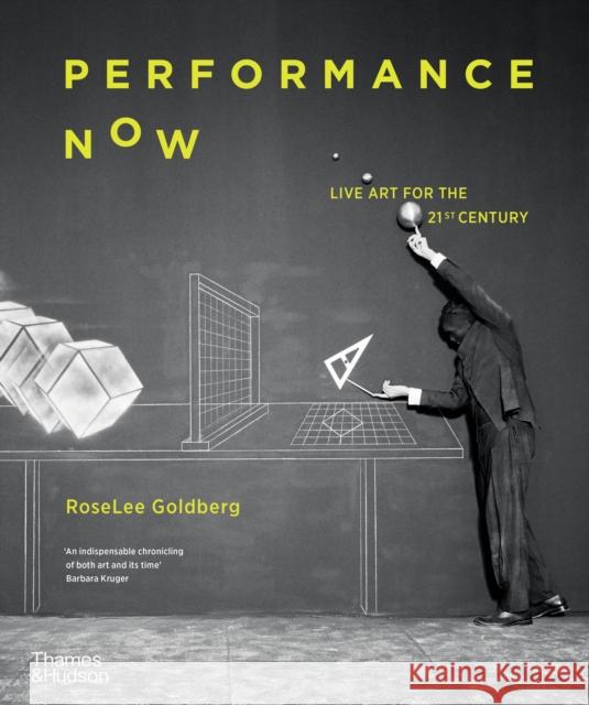 Performance Now RoseLee Goldberg 9780500298190 Thames & Hudson Ltd