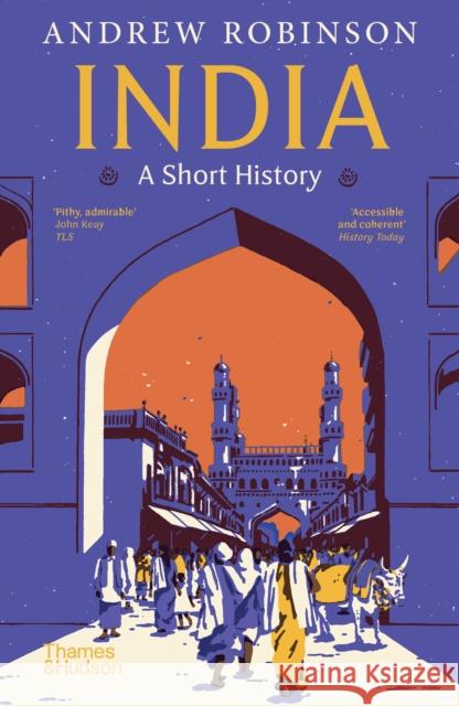 India: A Short History Andrew Robinson 9780500298251 Thames & Hudson Ltd