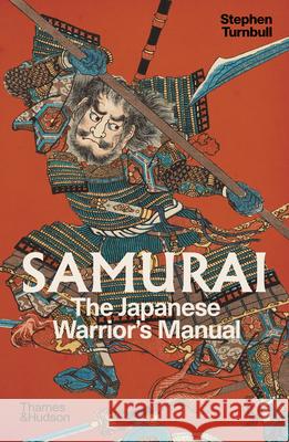 Samurai: The Japanese Warrior's (Unofficial) Manual Stephen Turnbull 9780500298992