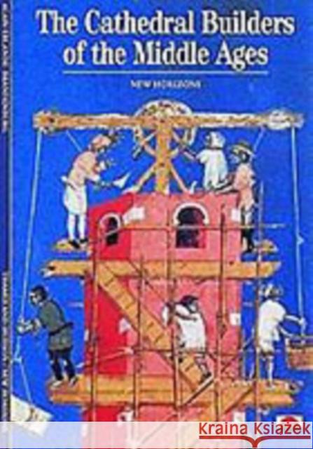 The Cathedral Builders of the Middle Ages Alain Erlande Brandenberg 9780500300527