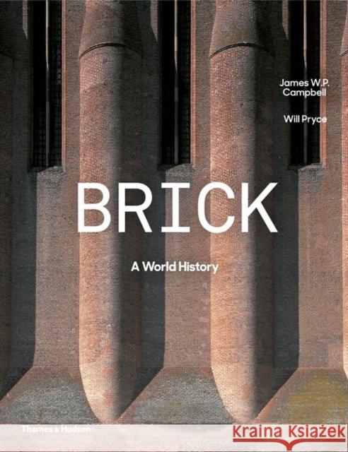 Brick: A World History Campbell, James W. P. 9780500343197 Thames & Hudson Ltd