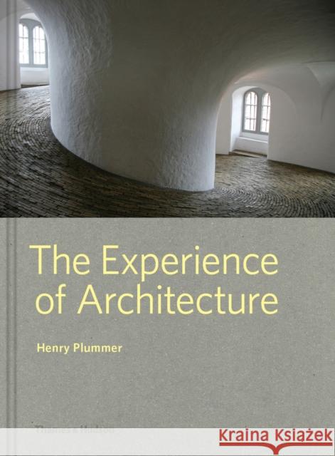 The Experience of Architecture Henry Plummer 9780500343210 Thames & Hudson Ltd