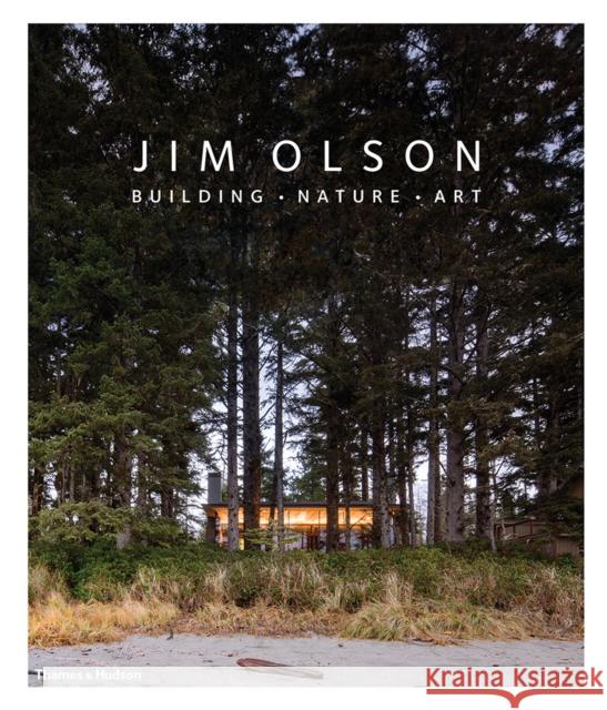 Jim Olson: Building • Nature • Art Jim Olson 9780500343333 Thames & Hudson