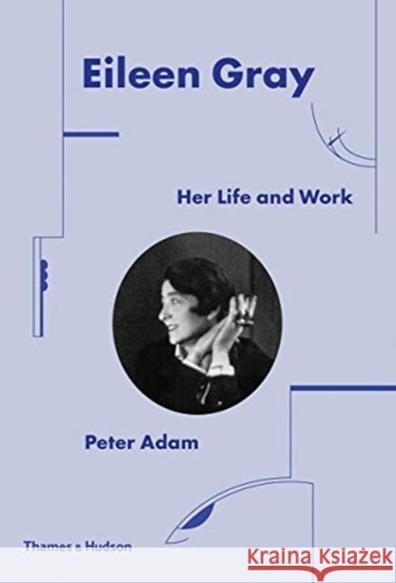 Eileen Gray: Her Life and Work Adam, Peter 9780500343548 Thames & Hudson