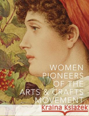 Women Pioneers of the Arts and Crafts Movement (Victoria and Albert Museum) Karen Livingstone 9780500480731 Thames & Hudson Ltd