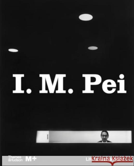 I. M. Pei: Life Is Architecture  9780500481028 Thames & Hudson Ltd
